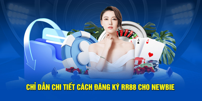 Chỉ dẫn chi tiết cách đăng ký RR88 cho newbie