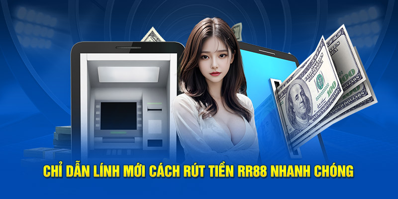 Chỉ dẫn lính mới cách rút tiền RR88 nhanh chóng