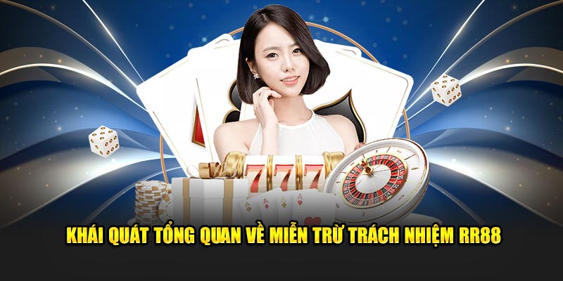 Khái quát tổng quan về miễn trừ trách nhiệm RR88