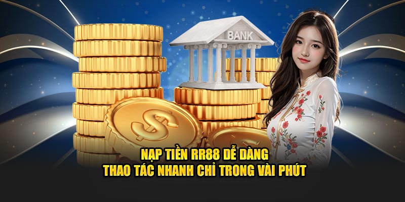 Nạp tiền RR88 dễ dàng nhanh chóng 2024