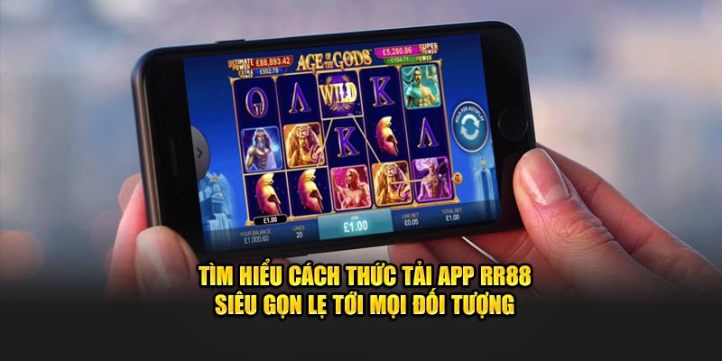 Tìm hiểu cách thức tải app RR88 siêu gọn lẹ tới mọi đối tượng