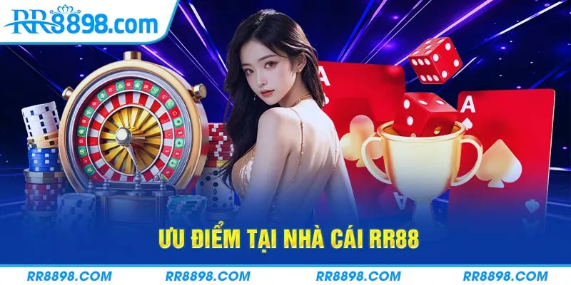 Ưu điểm tại nhà cái RR88