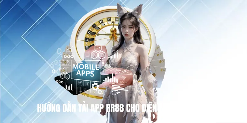 Hướng Dẫn Tải App RR88 Cho Điện Thoại Android