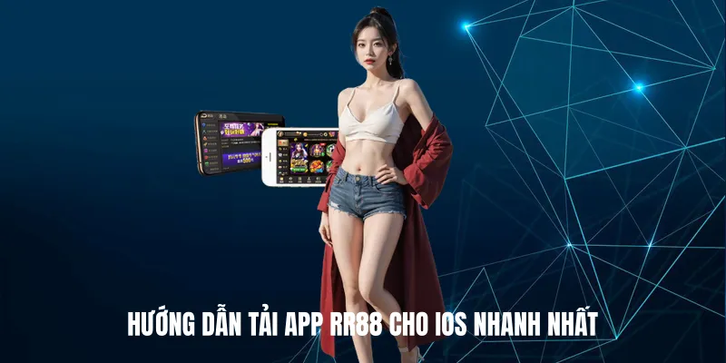 Hướng Dẫn Tải App RR88 Cho iOS Nhanh Nhất