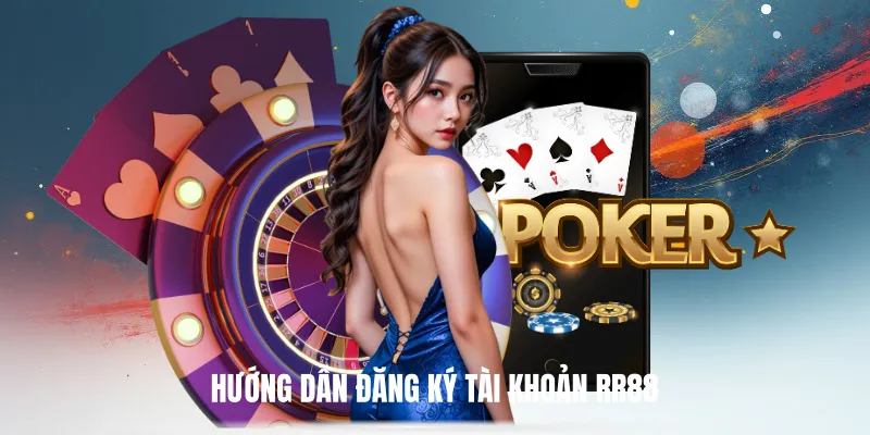 Hướng Dẫn Đăng Ký Tài Khoản RR88