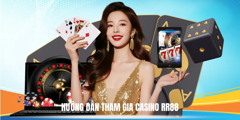 Hướng Dẫn Tham Gia Casino RR88
