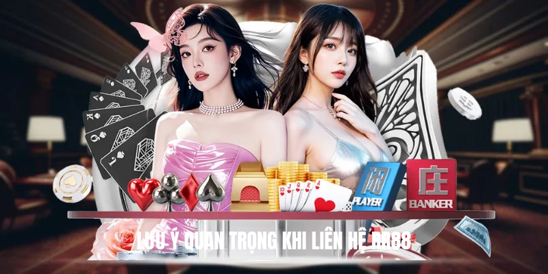 Lưu Ý Quan Trọng Khi Liên Hệ RR88