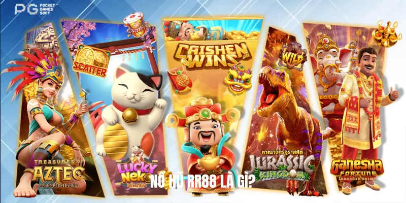 Nổ Hũ RR88 Là Gì?
