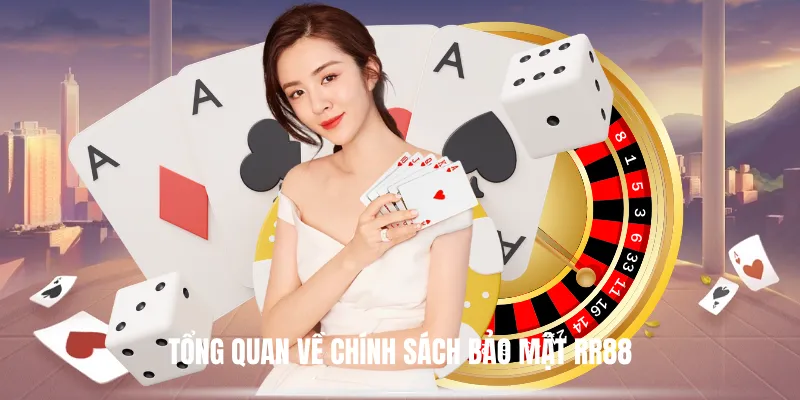 Tổng Quan Về Chính Sách Bảo Mật RR88