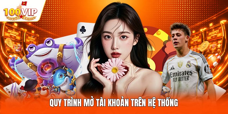 Quy trình mở tài khoản trên hệ thống
